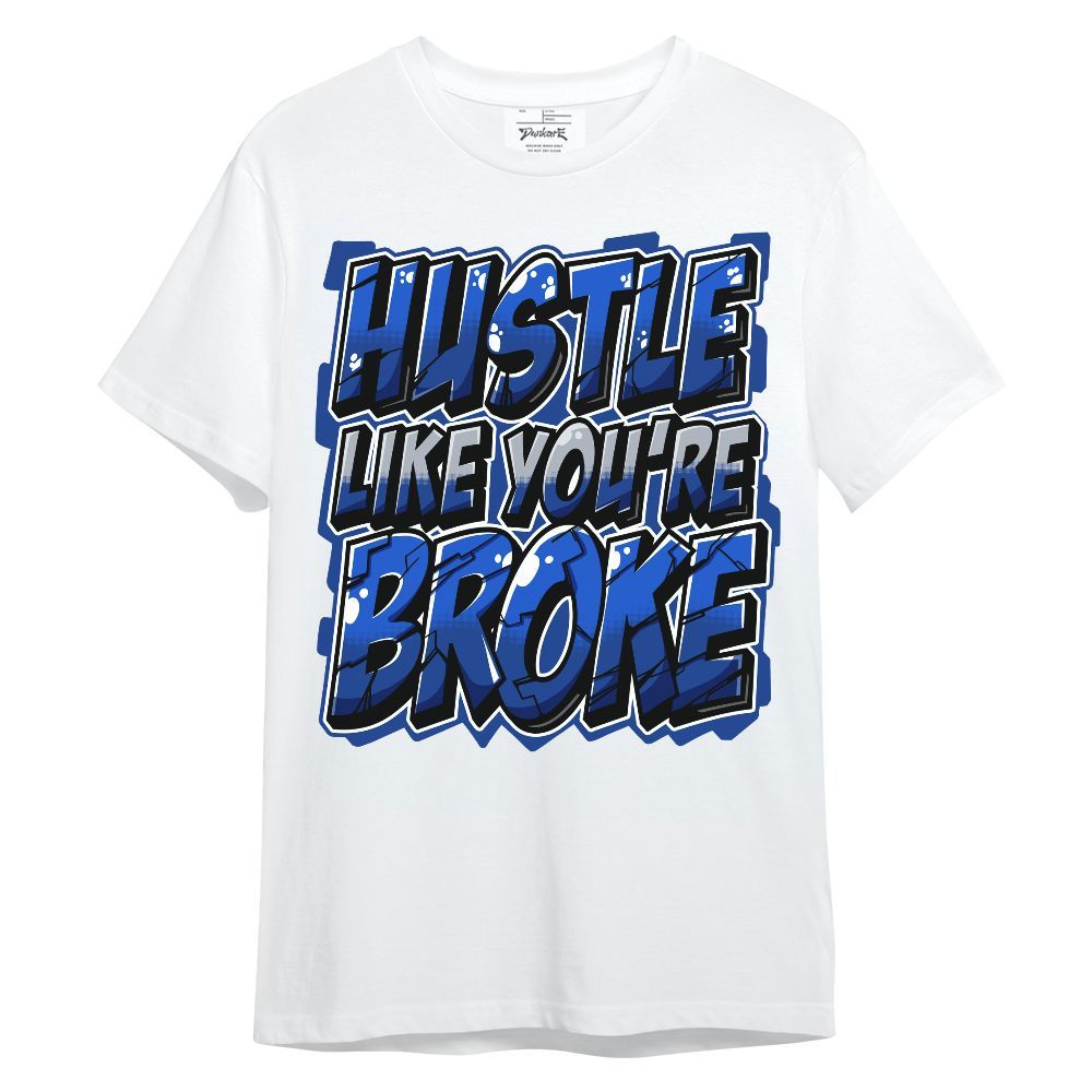 Shirt To Match Air Foamposite One Royal - Hustles Like Broke Unisex Shirt
