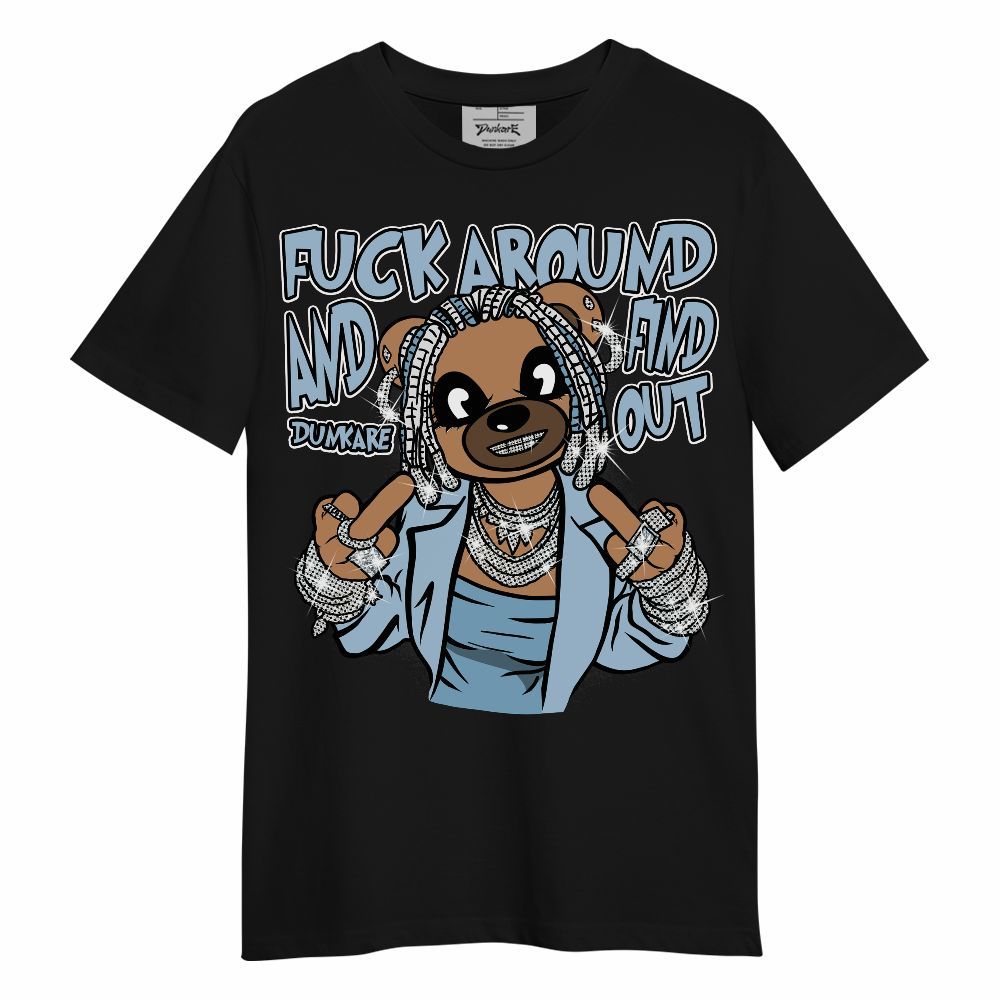Shirt To Match Mid Ice Blue 1s - F#ck Around Bear Bear Unisex Shirt