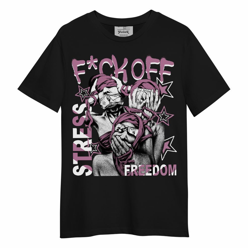 Shirt To Match Neutral Grey Black White Orchid 4s - Fck Off Stress Freedom Unisex Shirt