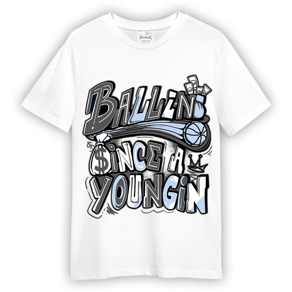 Shirt To Match Reverse Black White 6s T-- Ballin' Since A Youngin Graphic T-Shirt Unisex