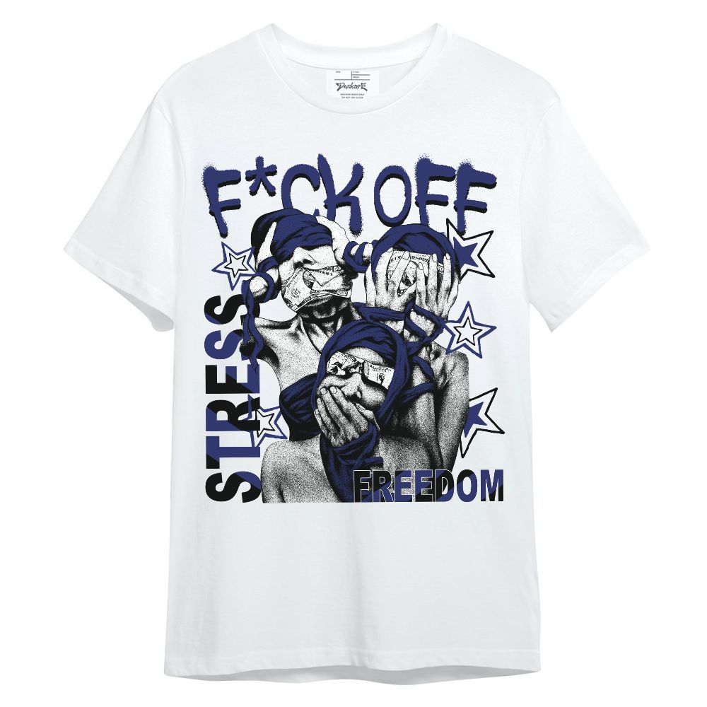 Shirt To Match Midnight Navy 11s - Fck Off Stress Freedom Unisex Shirt