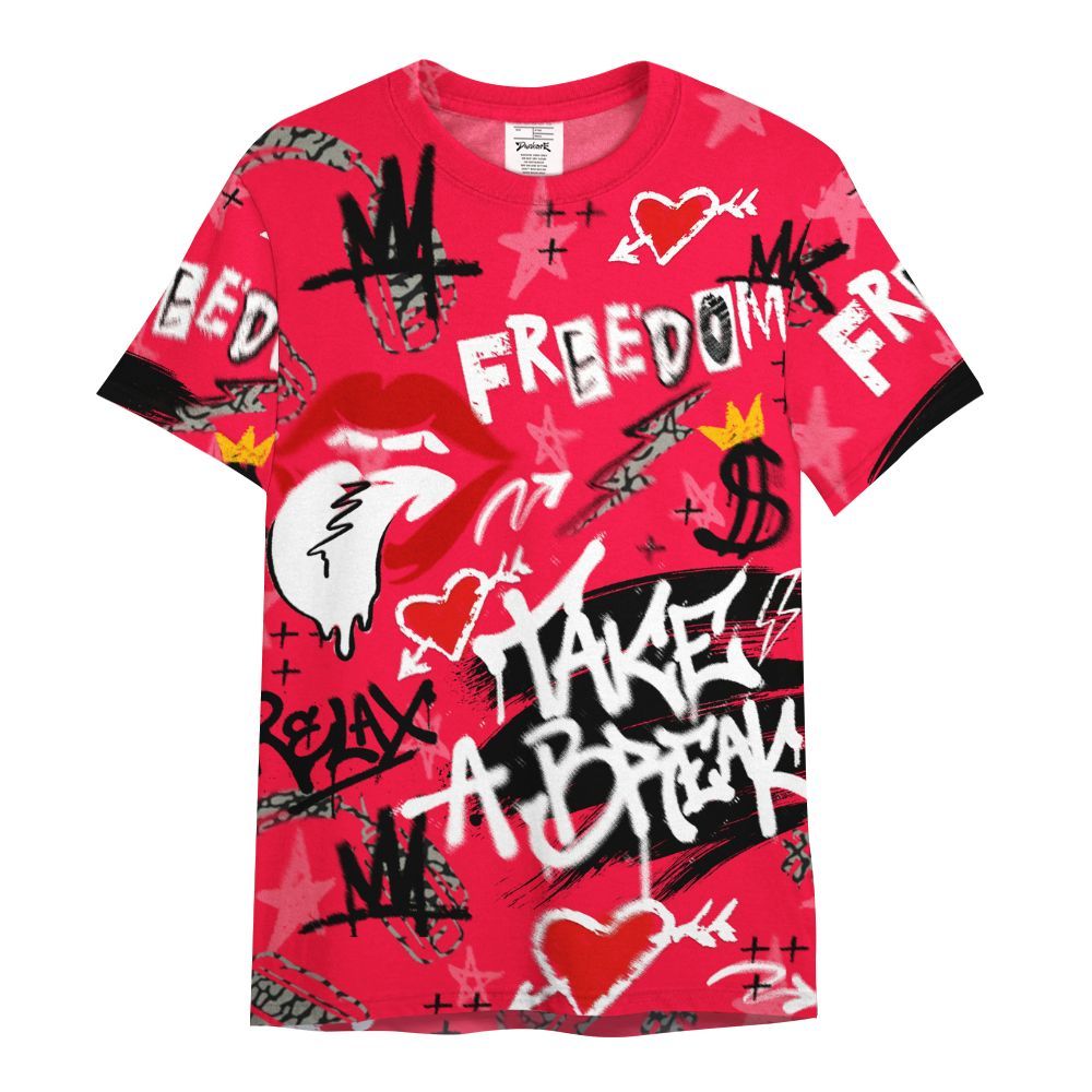 Shirt To Match Retro Fire Red 3s - Take Break Freedom Graffiti Streetwear All Over Print