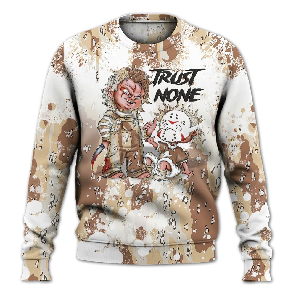 Sweatshirt To Match Desert Camo 3s - Trust No One Scary All Over Print