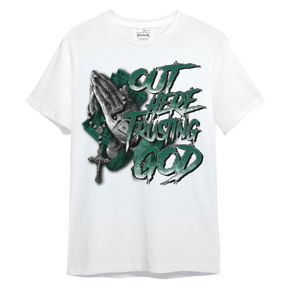 Shirt To Match Oxidized Green 4s - Out Here Trusting God Money Unisex Shirt