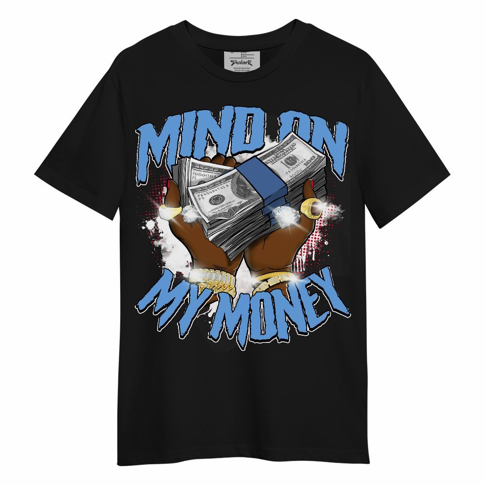 Shirt To Match University Blue 6s - Mind On My Money Graphic Unisex Shirt