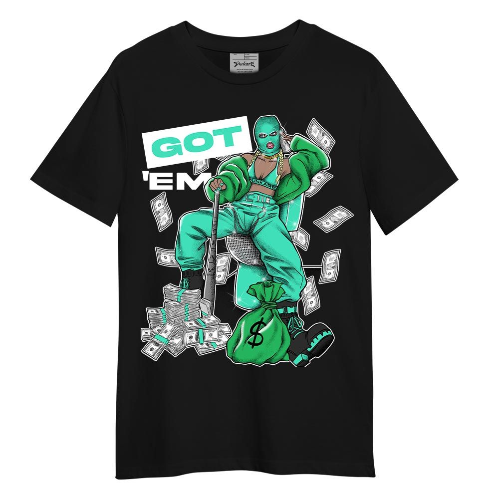 Shirt To Match Black Green Glow 3s T-- Got Em Unique T-Shirt Unisex