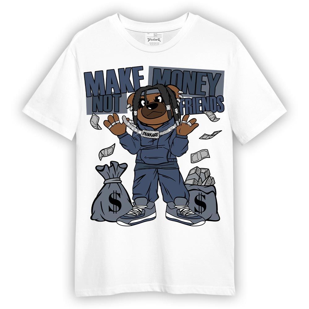 Shirt To Match Low Diffused Blue 11s T-- Moneys Not Friend Bear T-Shirt Unisex