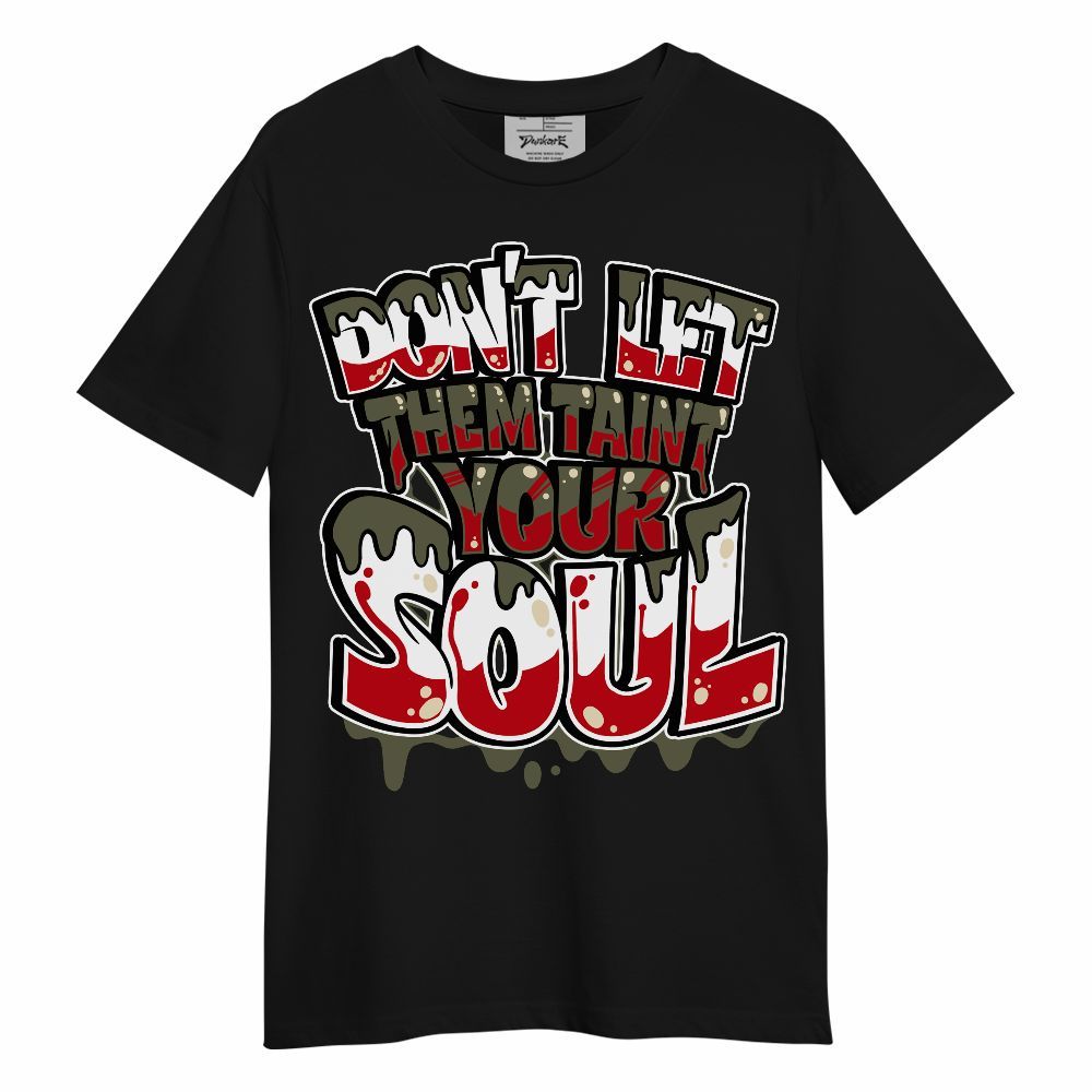Shirt To Match Low OG Medium Olive 1s - Never Taint Your Soul Shirt Unisex Oufit Unisex Shirt
