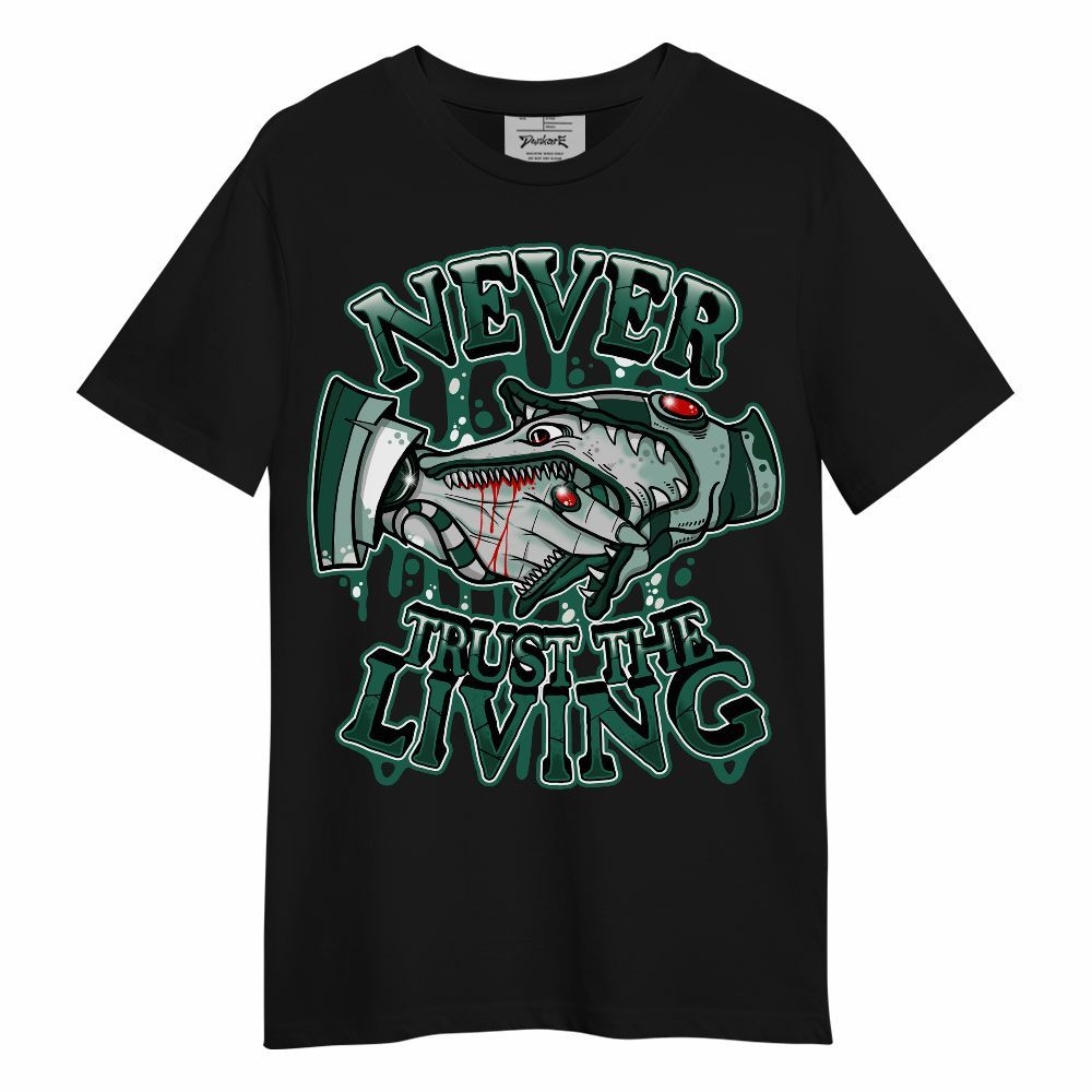 Shirt To Match Oxidized Green 4s - Never Trusting Living Halloween Graphic Unisex Shirt