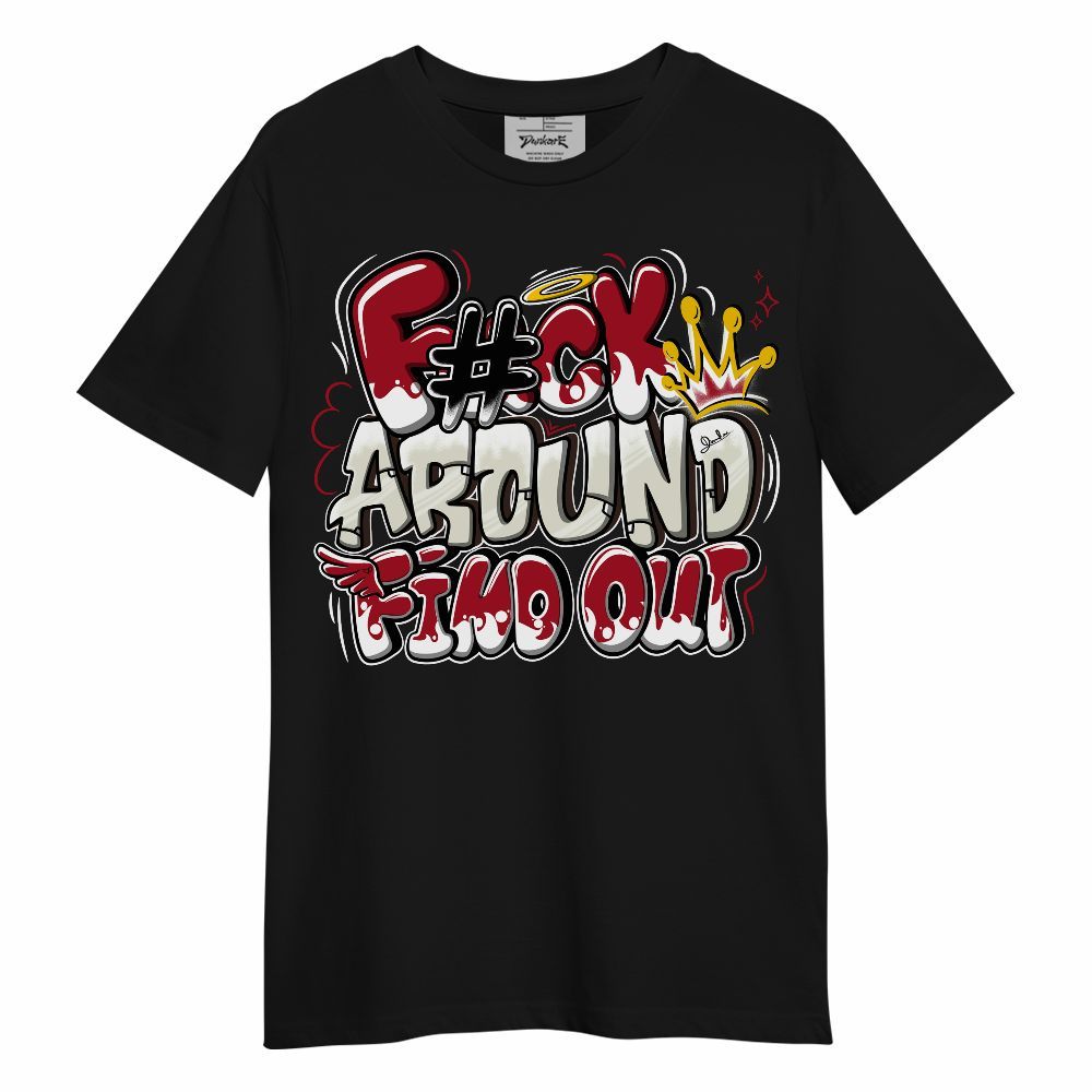 Shirt To Match 2025 High OG Cinnabar 1s - FK Around Find Out Unisex Shirt
