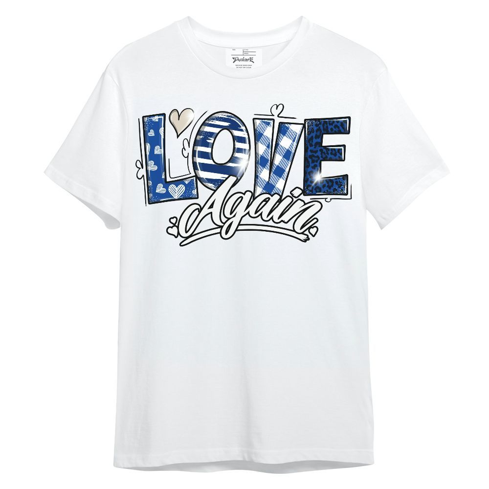 Shirt To Match Low Game Royal 1s - Love Again Graphic Unisex Shirt