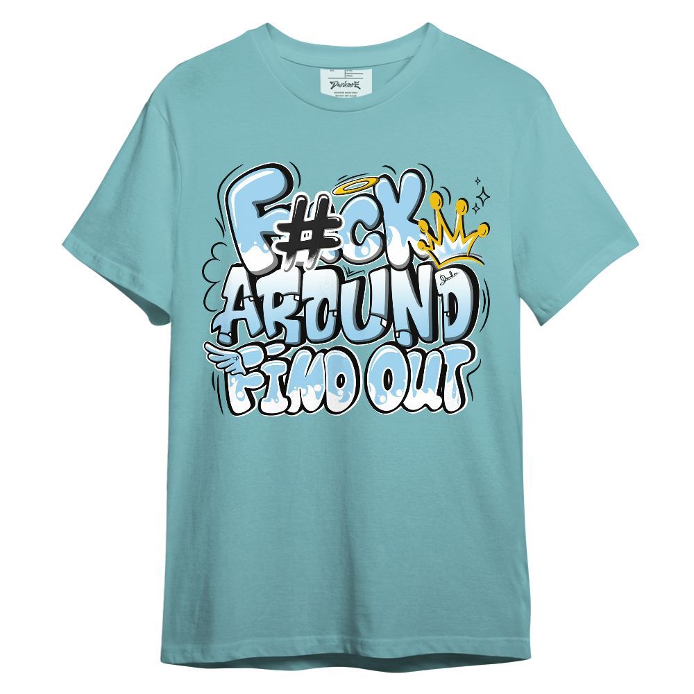 Shirt To Match Legend Blue 11s - FK Around Find Out Fly Unisex Shirt
