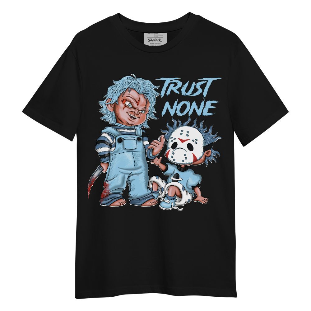 Shirt To Match Legend Blue 11s - Trust No One Scary Unisex Shirt