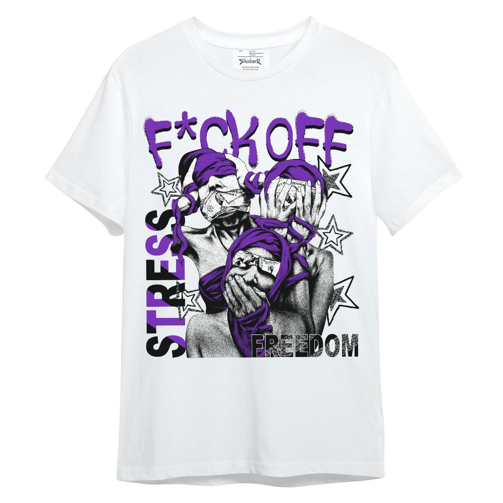 Shirt To Match Retro Dark Iris 3s - Fck Off Stress Freedom Unisex Shirt