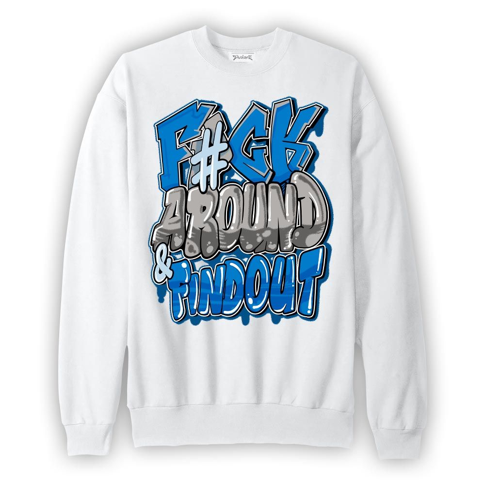 Sweatshirt To match Industrial Blue 4s Sweatshirt - F Around Find Out Graphic Graphic