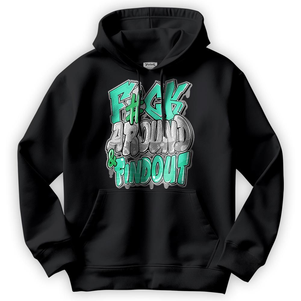Sweatshirt To Match Black Green Glow 3s Hoodie - F Around Find Out Graphic Hoodie Unisex