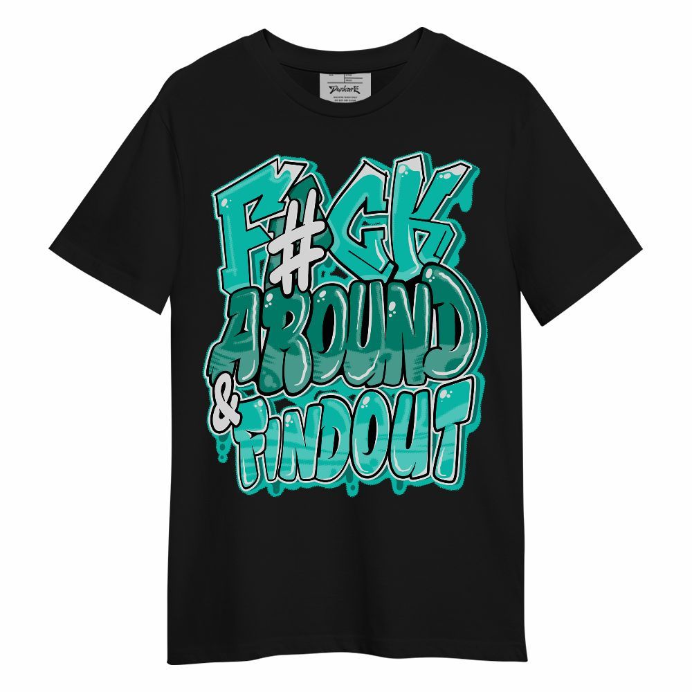 Shirt To Match Dunk Low Clear Jade - F Around Find Out Graphic Unisex Shirt