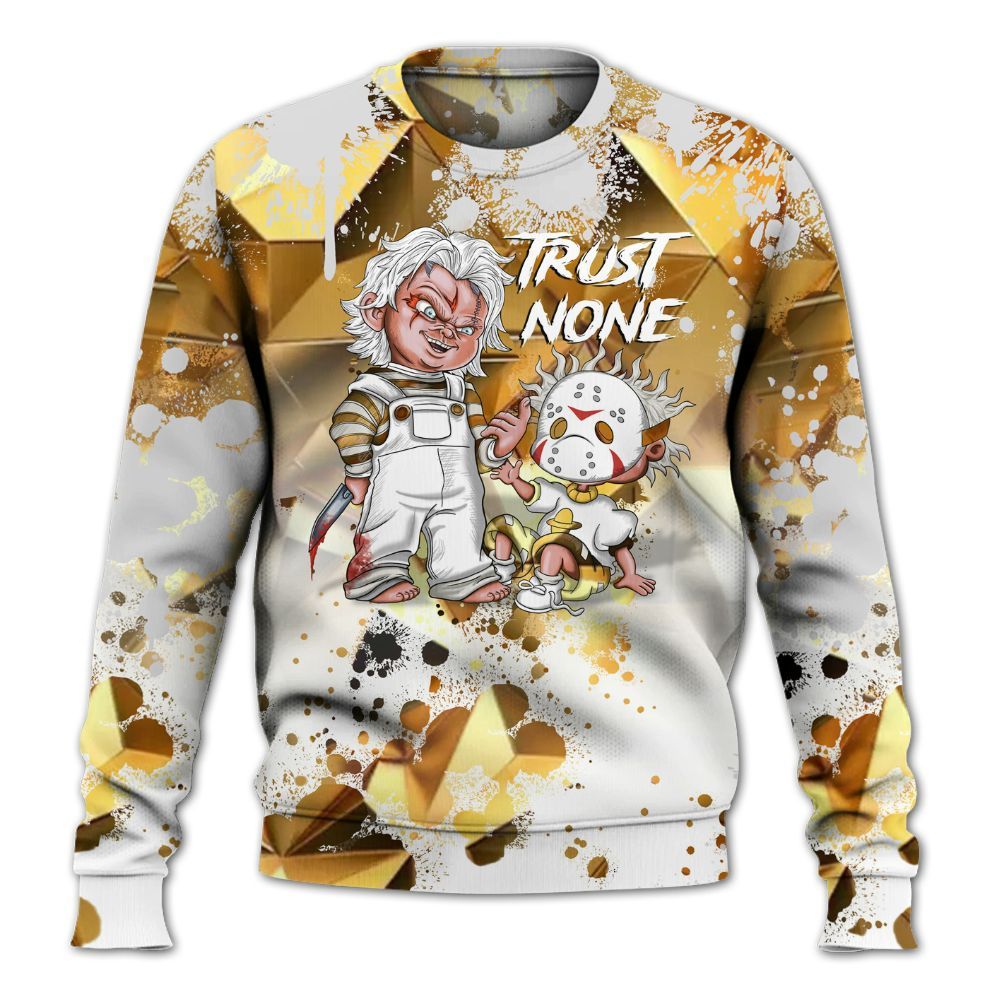 Sweatshirt To Match NET Gold 4s - Trust No One Scary All Over Print