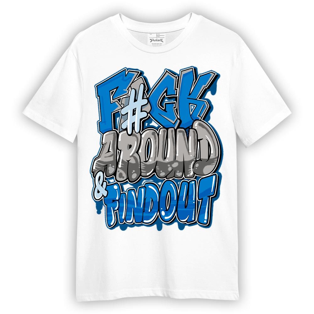 Shirt To Match Industrial Blue 4s - F Around Find Out Graphic Shirt Unisex