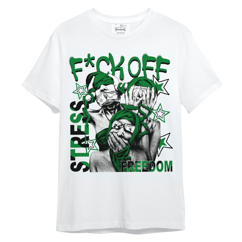 Shirt To Match Lucky Green 1s - Fck Off Stress Freedom Unisex Shirt