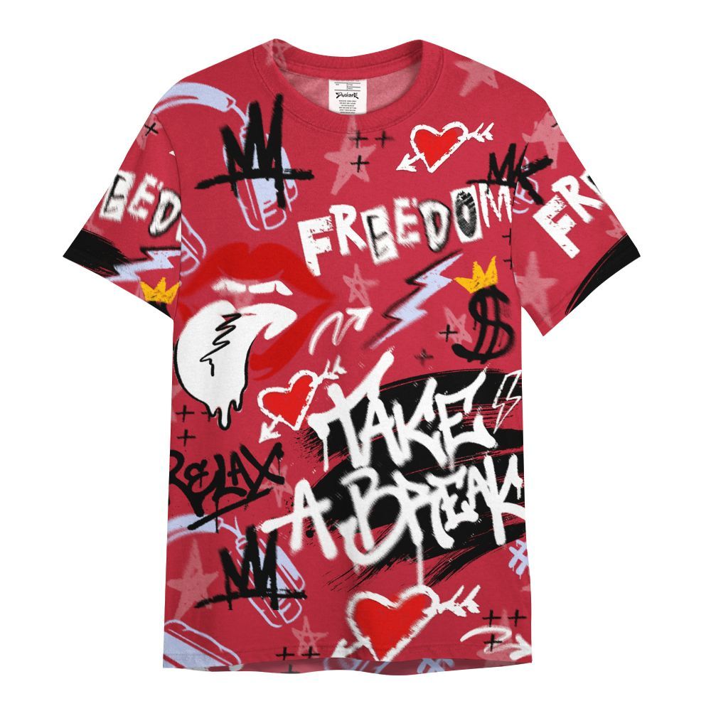 Shirt To Match Toro Bravo 6s - Take Break Freedom Graffiti Streetwear All Over Print