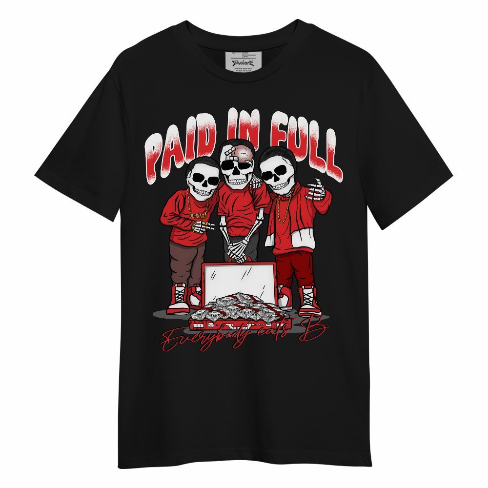 Shirt To Match Chile Red 9s - Everybody Paid In Full Unisex Shirt
