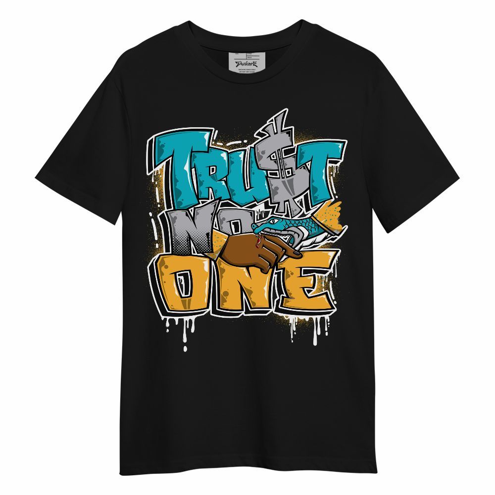 Shirt To Match Retro Aqua 5s - Trust No One Drip Streetwear Unisex Shirt