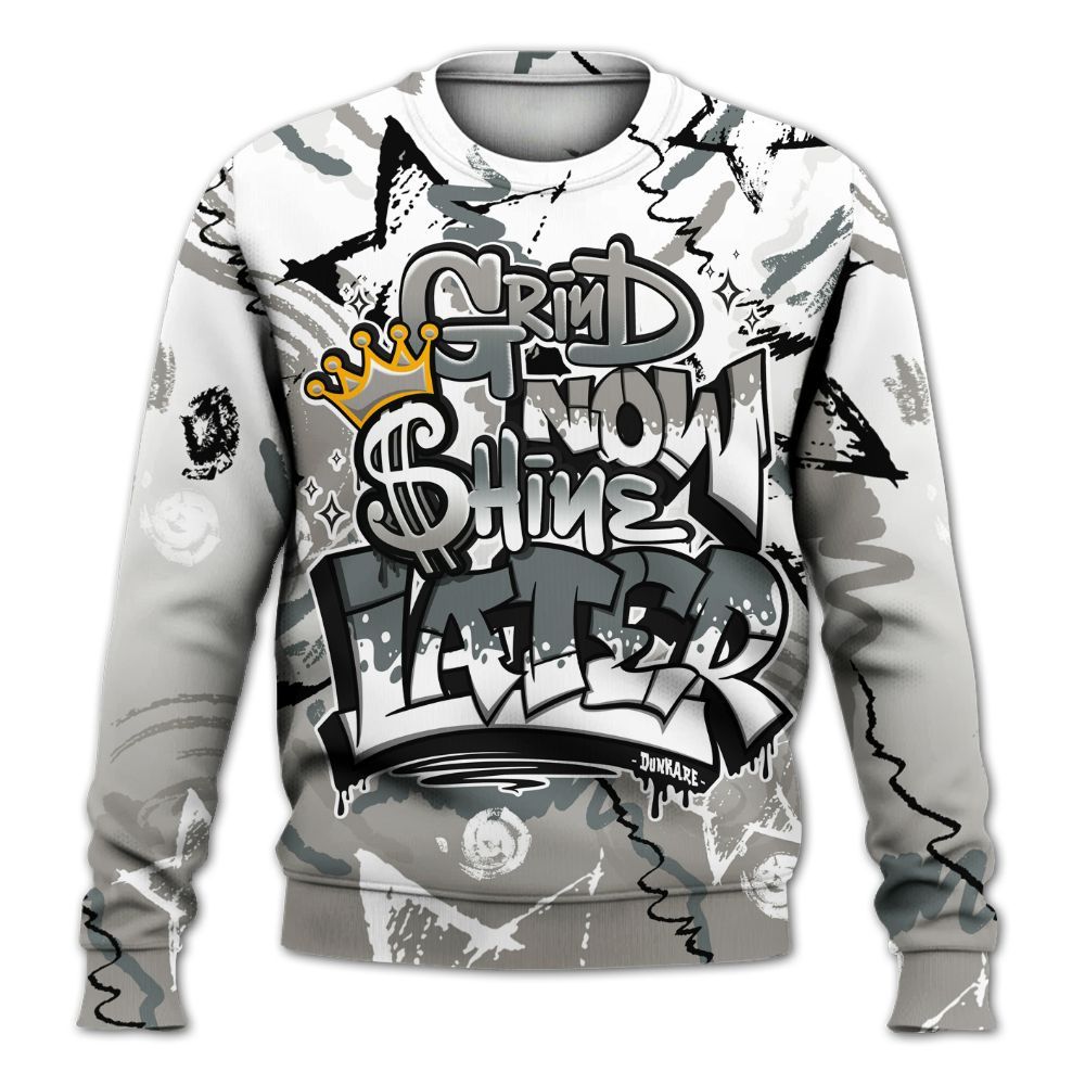 Sweatshirt To Match Cool Grey 9s - Grind Shine Later Drip All Over Print