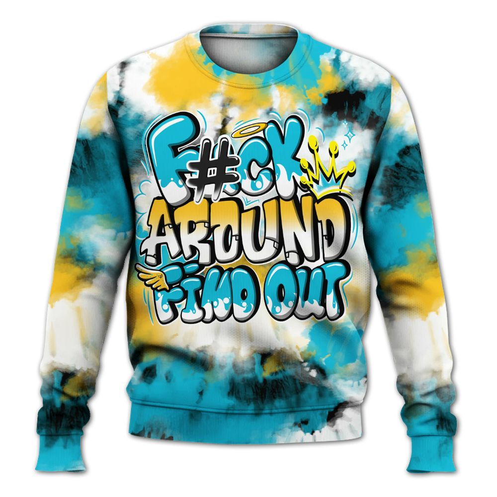 Sweatshirt To Match Retro Aqua 5s - Tie Dye FK Around Find Out All Over Print