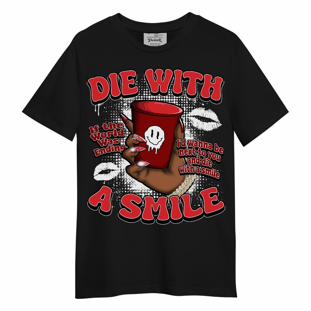 Shirt To Match Chile Red 9s - Die With A Smile Graphic Unisex Shirt
