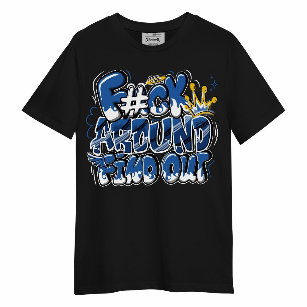 Shirt To Match Brave Blue 13s - FK Around Find Out Unisex Shirt