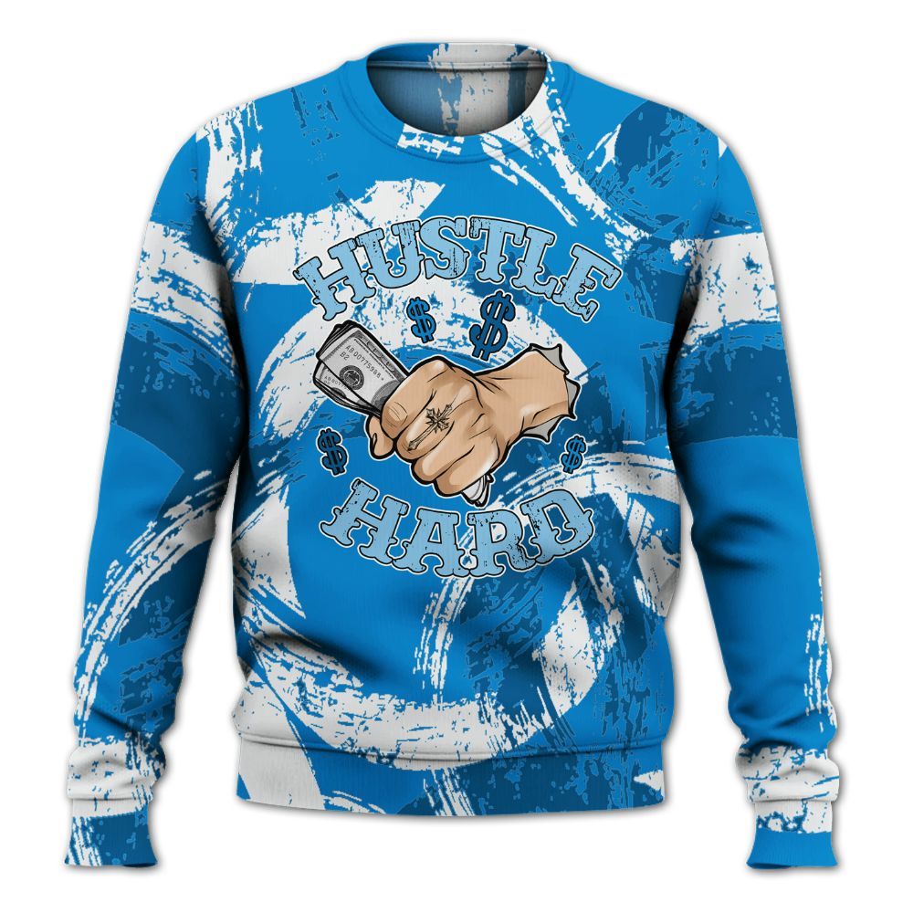 Sweatshirt To Match Industrial Blue 4s - Hustles Hard! Splash All Over Print