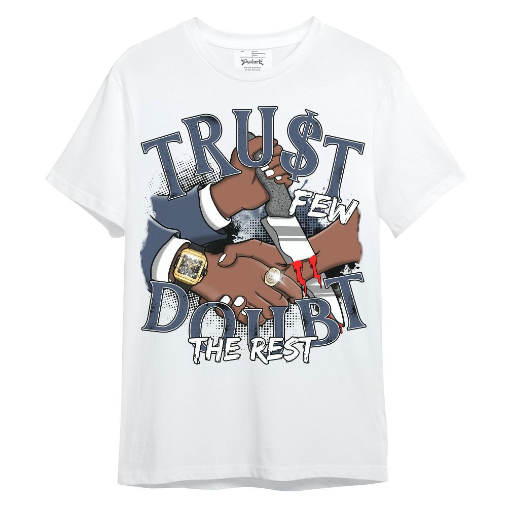 Shirt To Match Low Diffused Blue 11s - Trust Few Doubt The Rest Graphic Unisex Shirt