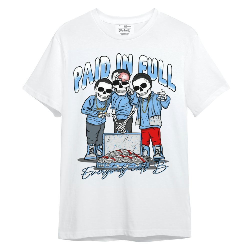 Shirt To Match University Blue 5s - Everybody Paid In Full Unisex Shirt