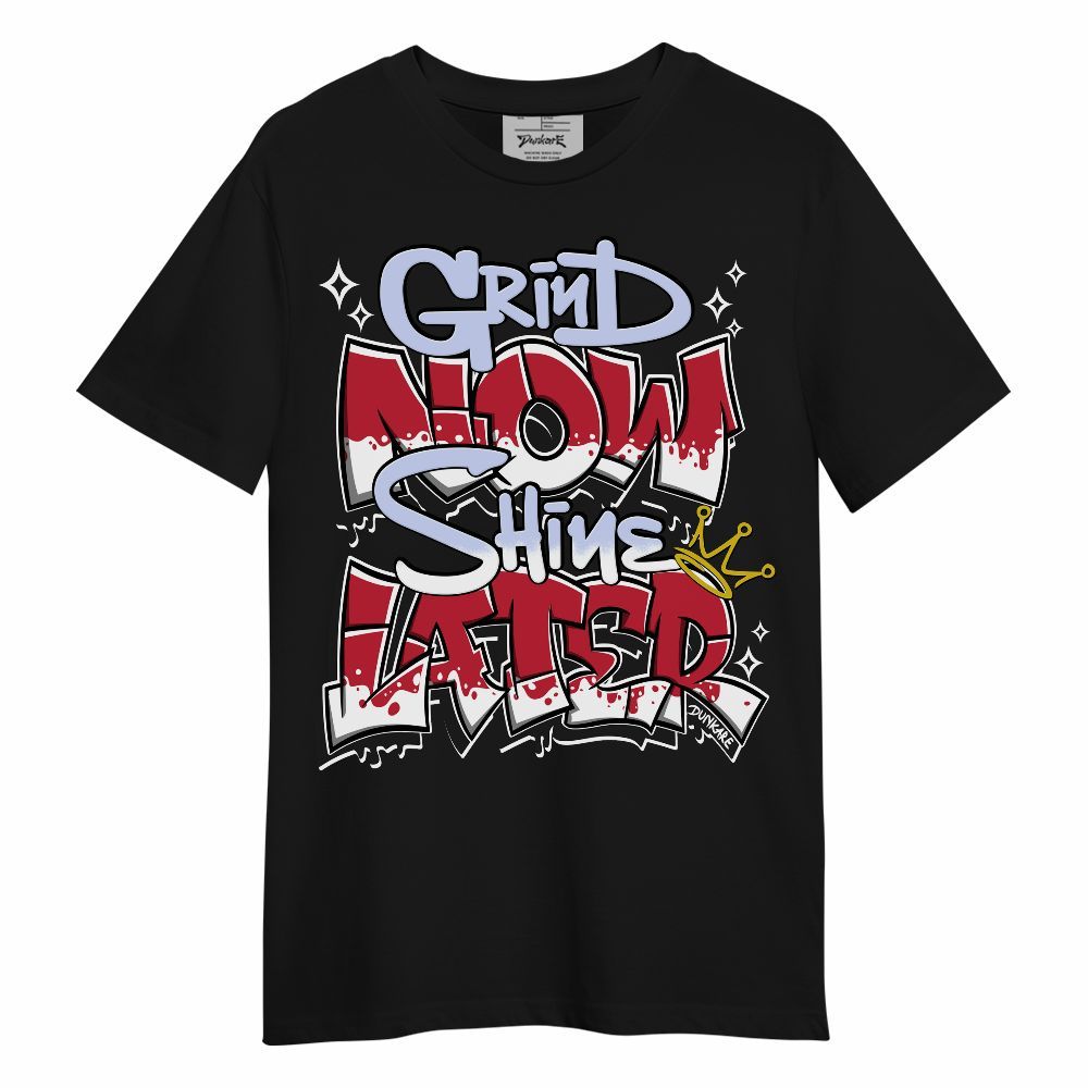 Shirt To Match Toro Bravo 6s - Grind Shine Sneaker Tee Streetwear Unisex Shirt