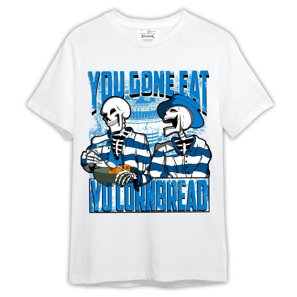 Shirt To Match Industrial Blue 4s - You Gone Eat Yo Cornbread Shirt Military Blue 4s Outfit