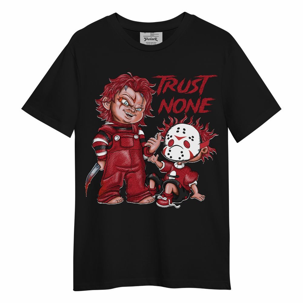Shirt To Match High OG Varsity Red 1s - Trust No One Scary Unisex Shirt