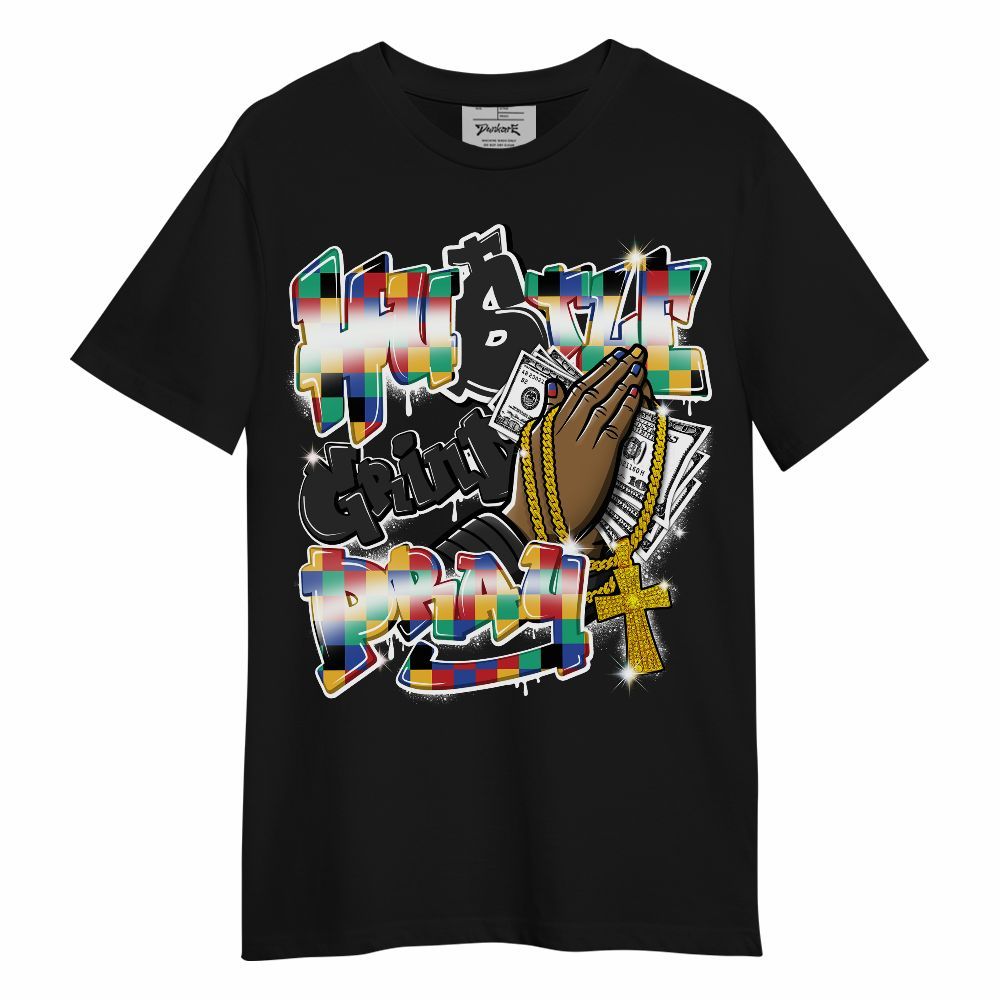 Shirt To Match Air Rainbow Weave - Hustle, Money Pray Streetwear Unisex Shirt