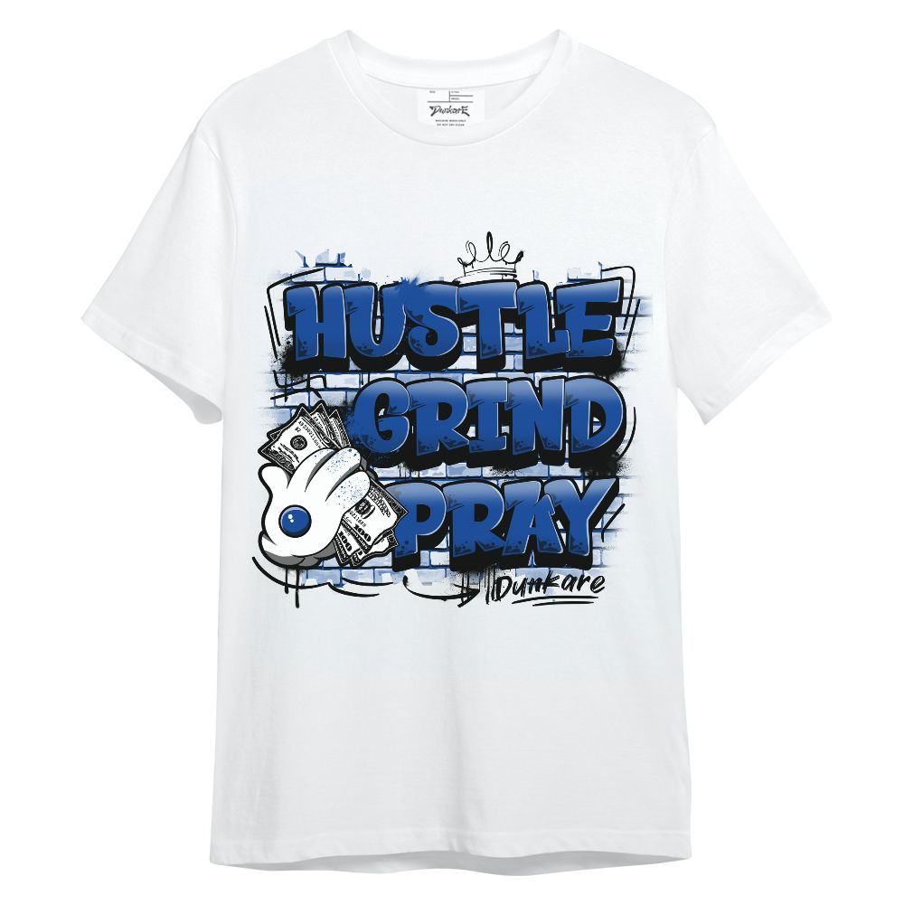 Shirt To Match Low Game Royal 1s - Husltes Grind Pray Unisex Shirt