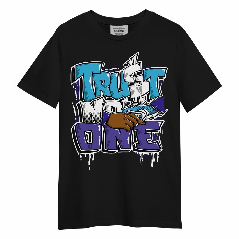 Shirt To Match Retro Aqua 6s - Trust No One Drip Streetwear Unisex Shirt