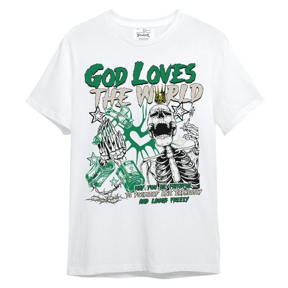 Shirt To Match Lucky Green 2s - God Loves The World Unisex Shirt