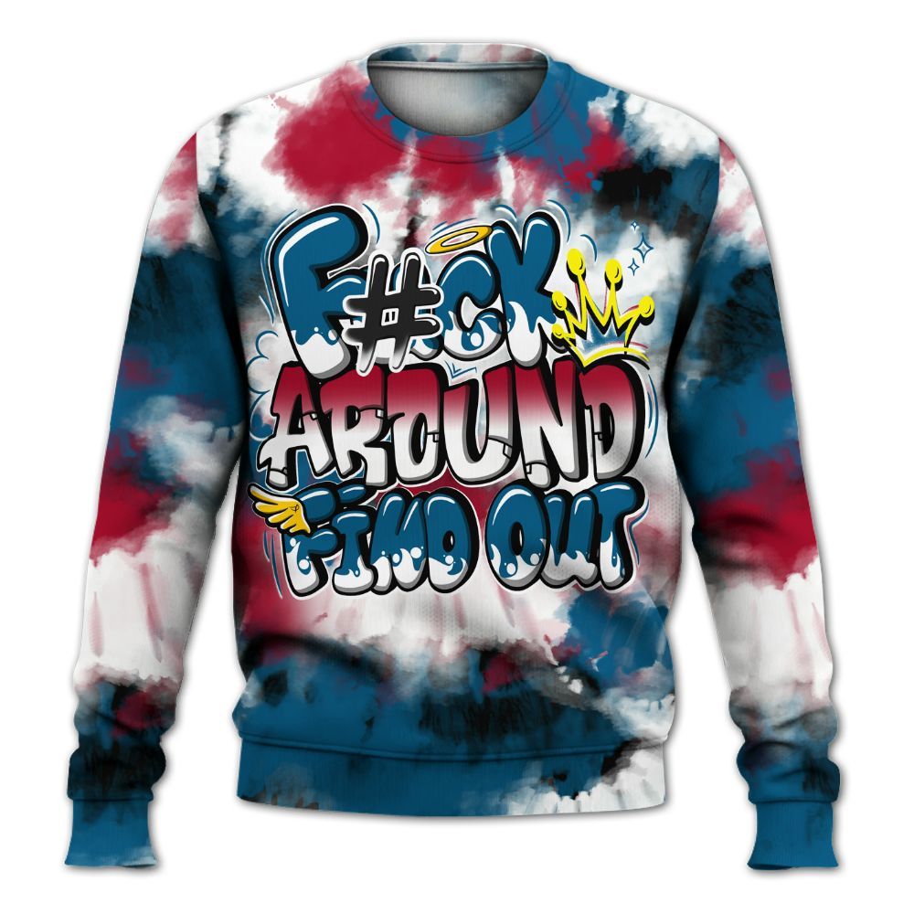 Sweatshirt To Match GS Messy Room 4s - Tie Dye FK Around Find Out All Over Print