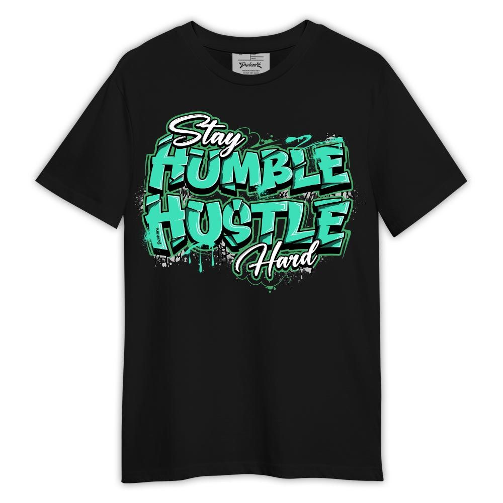 Shirt To Match Black Green Glow 3s - Stay Humble Huslte Hard Shirt Green Glow 3s Outfit
