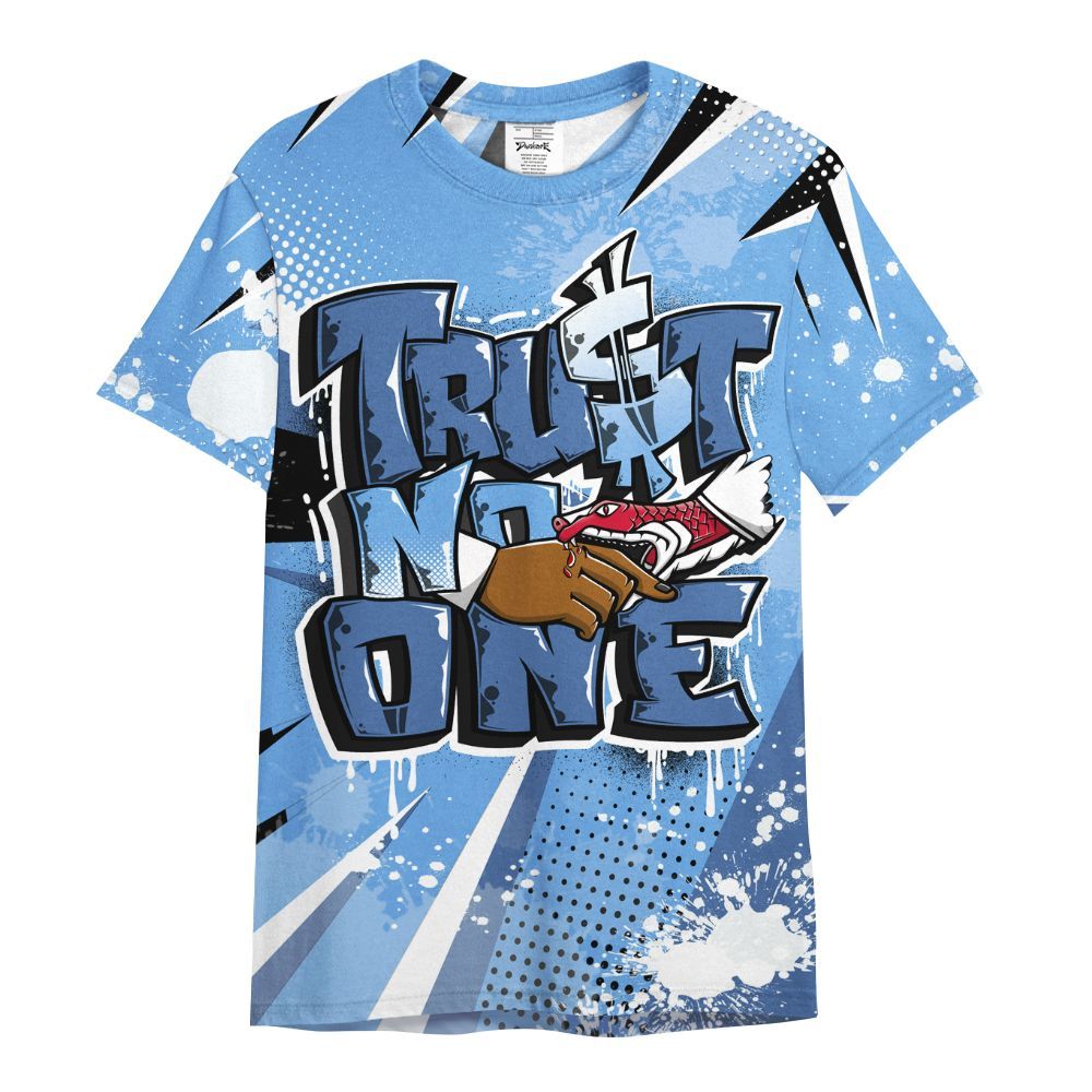 Shirt To Match University Blue 6s - Poly Trust No One Dripping All Over Print