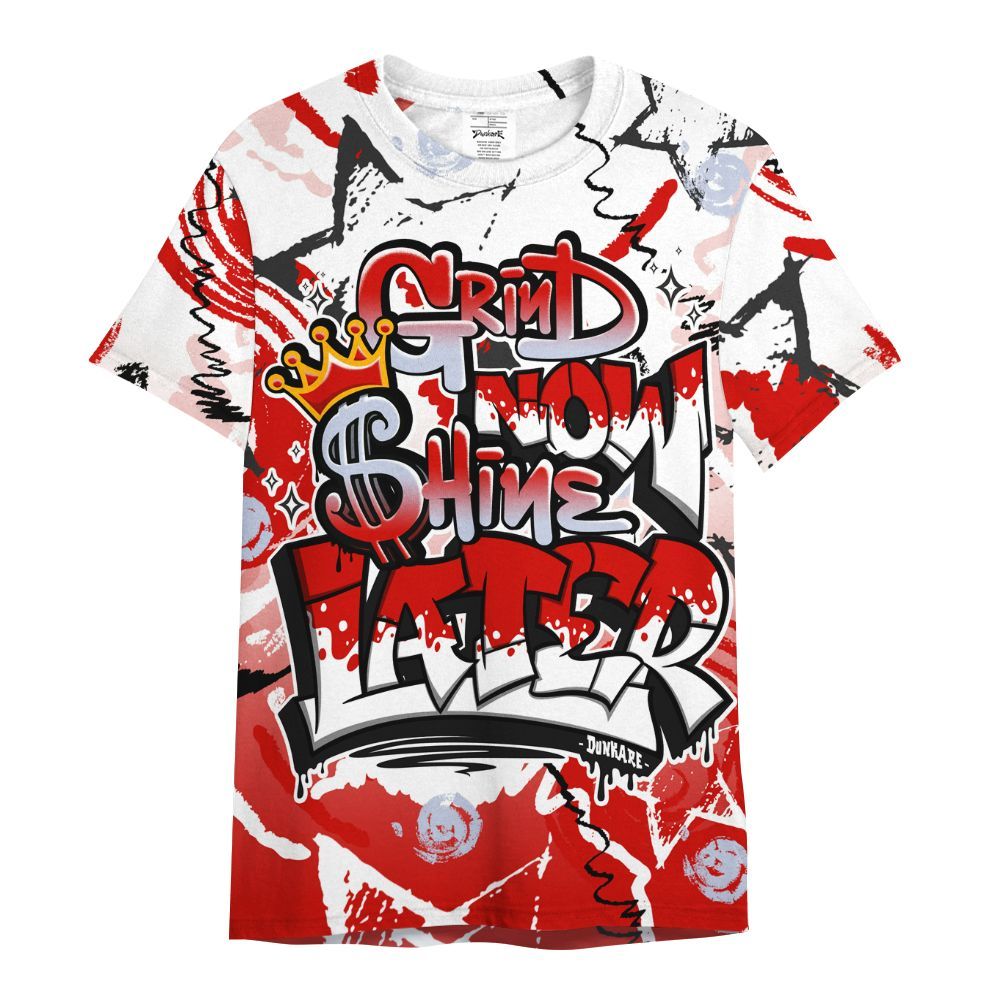 Shirt To Match Fire Red 6s - Grind Shine Later Drip All Over Print