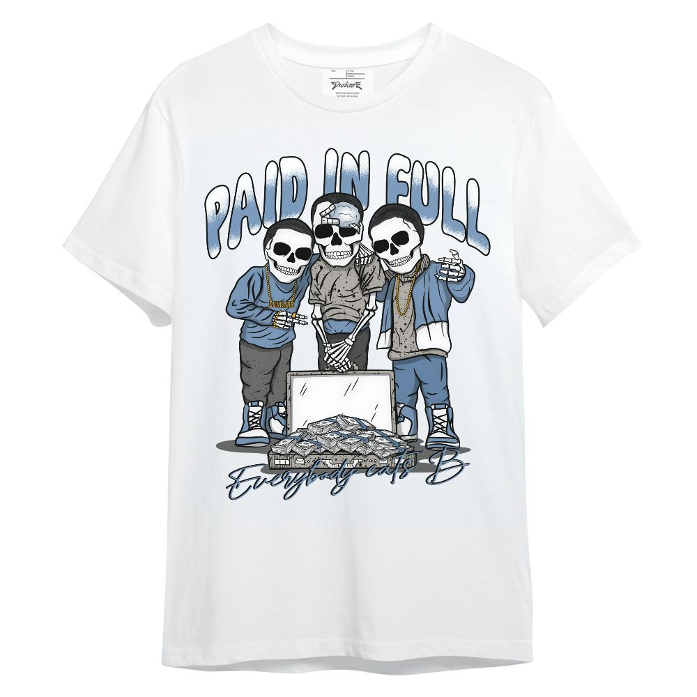 Shirt To Match University Blue 4s - Everybody Paid In Full Unisex Shirt