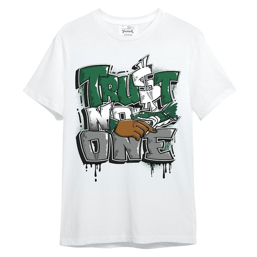 Shirt To Match High Gorge Green 1s - Trust No One Drip Unisex Shirt