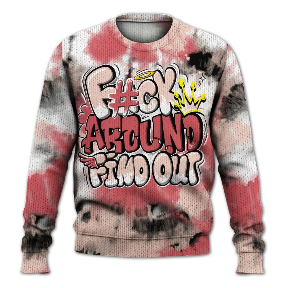 Sweater To Match Washed Coral 2s Shirt, Tie Dye FK Around Find Out Graphic