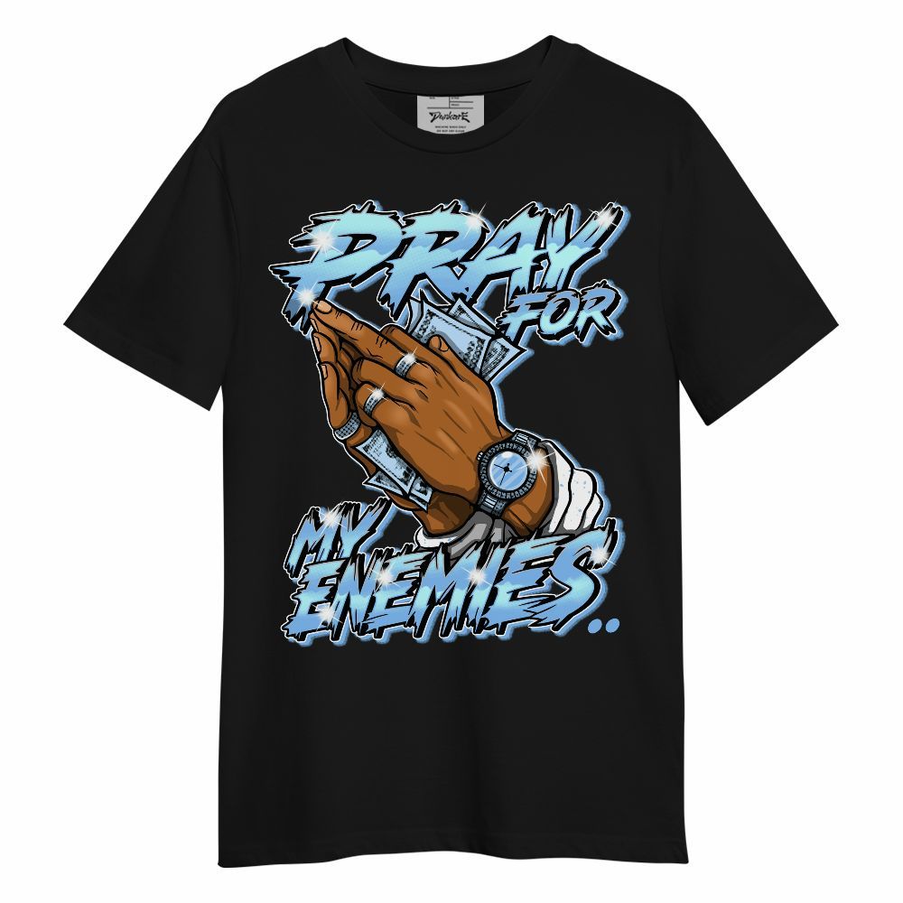 Shirt To Match University Blue 5s - Prayed For Enemies Graphic Unisex Shirt