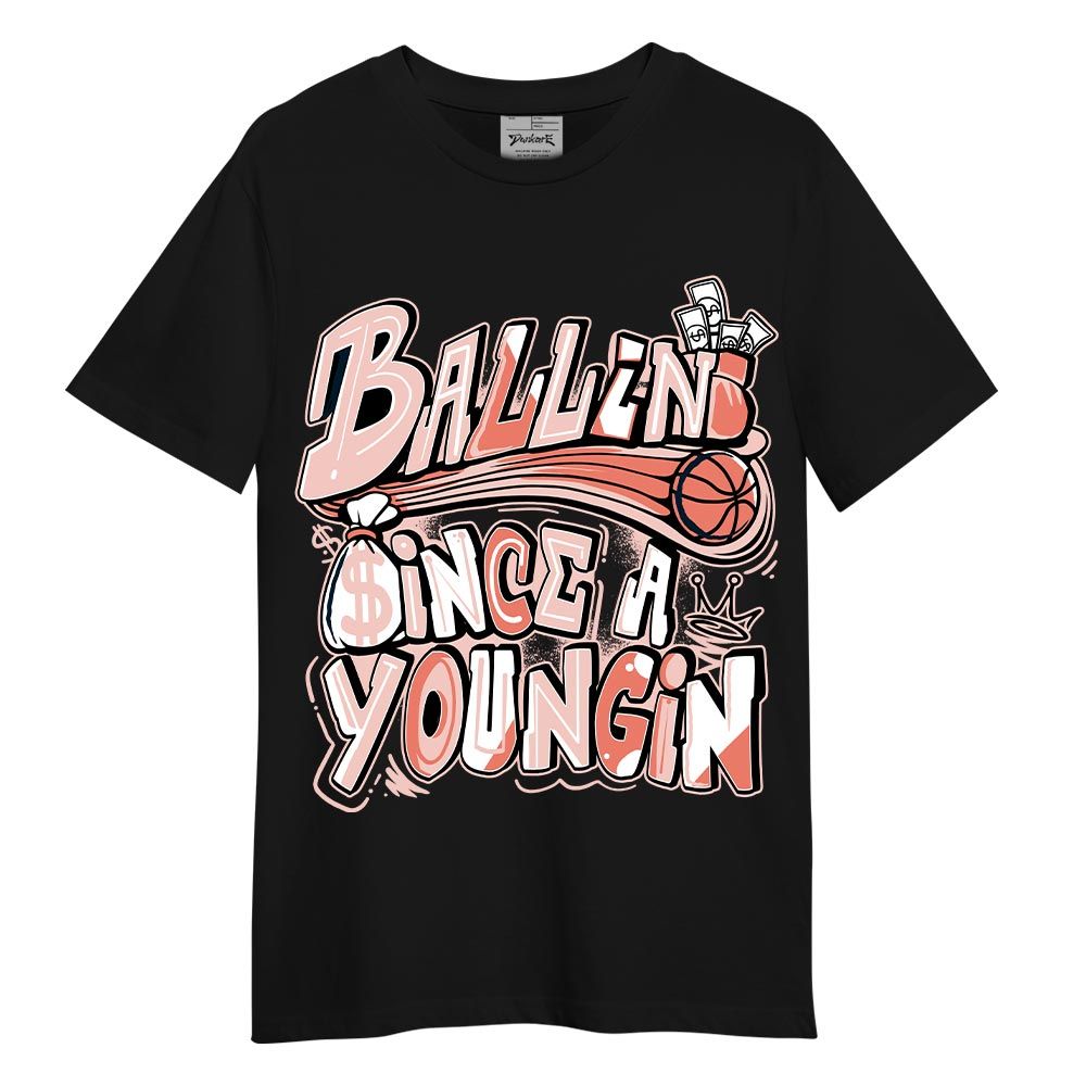 Shirt To Match Legend Pink 11s T-- Ballin' Since A Youngin Graphic T-Shirt Unisex